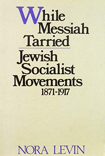 9780805236156: While Messiah tarried: Jewish socialist movements, 1871-1917