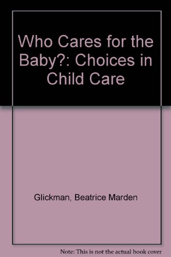 9780805236675: Who Cares for the Baby?: Choices in Child Care