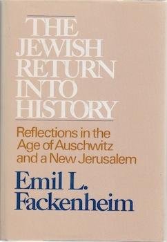 Stock image for The Jewish Return Into History: Reflections in the Age of Auschwitz and a New Jerusalem for sale by HPB-Red