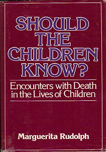 Stock image for Should the Children Know? : Encounters with Death in the Lives of Children for sale by Better World Books
