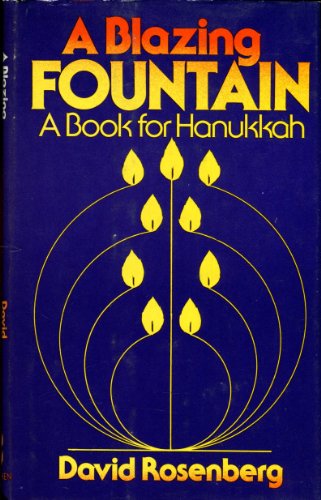A Blazing fountain: A book for Hanukkah (9780805236903) by David Rosenberg