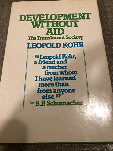 Development Without Aid: The Translucent Society (9780805237092) by Leopold Kohr