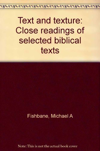 9780805237245: Text and texture: Close readings of selected Biblical texts by Michael A Fishbane (1979-08-02)