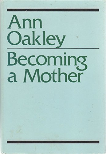 Becoming a Mother (9780805237351) by Oakley, Ann