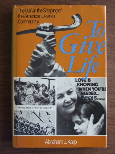 Imagen de archivo de To Give Life: The UJA in the Shaping of the American Jewish Community a la venta por Boojum and Snark Books