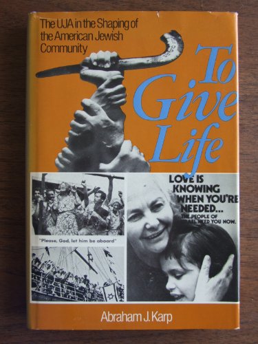 Stock image for To Give Life: The UJA in the Shaping of the American Jewish Community for sale by Boojum and Snark Books