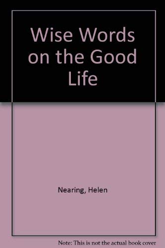 Stock image for Wise Words on the Good Life; An Anthology of Quotations for sale by Sutton Books