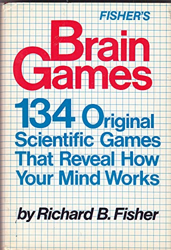 Brain Games: 134 Original Scientific Games That Reveal How Your Mind Works (9780805238006) by Fisher, Richard