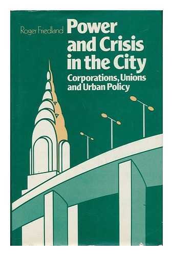 9780805238389: Power and Crisis in the City: Corporations, Unions, and Urban Policy