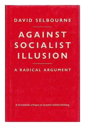 Beispielbild fr Against socialist illusion: A radical argument zum Verkauf von Wonder Book