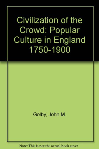 9780805239881: Civilization of the Crowd: Popular Culture in England 1750-1900