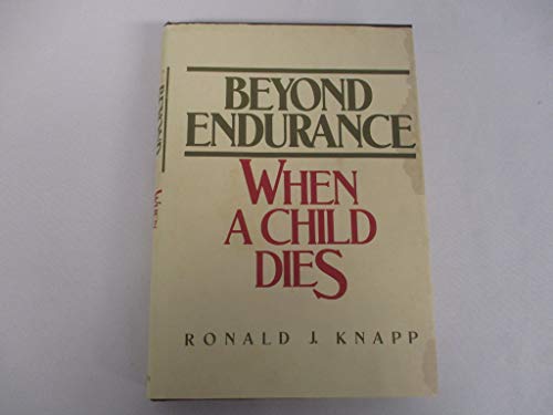 Beispielbild fr Beyond Endurance : When a Child Dies zum Verkauf von Better World Books