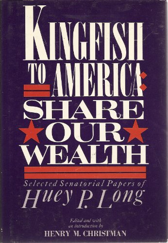 9780805239980: Kingfish to America - Share Our Wealth: Selected Senatorial Papers