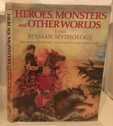 9780805240078: Heroes, Monsters and Other Worlds from Russian Mythology