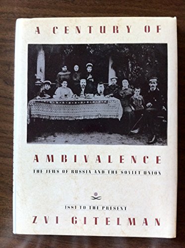 Stock image for A Century of Ambivalence: The Jews of Russia and the Soviet Union, 1881 to the Present for sale by Booketeria Inc.