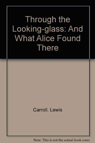 Beispielbild fr Through the Looking-Glass and What Alice Found There zum Verkauf von Hawking Books