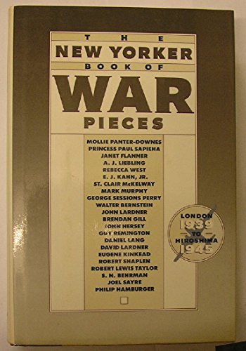 Stock image for The New Yorker Book of War Pieces: London, 1939 to Hiroshima, 1945 for sale by BookHolders