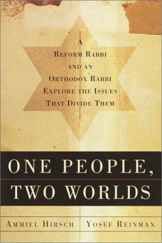 One People, Two Worlds: A Reform Rabbi And An Orthodox Rabbi Explore The Issues That Divide Them.