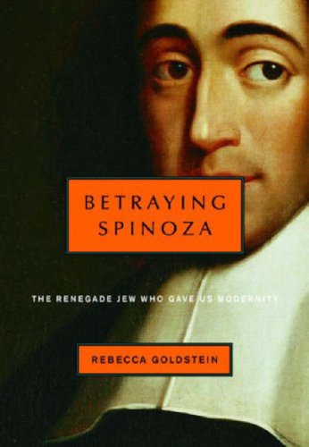 Beispielbild fr Betraying Spinoza : The Renegade Jew Who Gave Us Modernity zum Verkauf von Better World Books