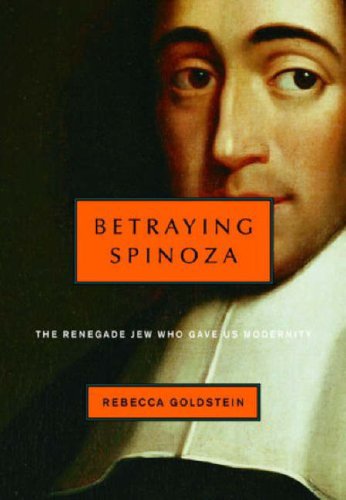 Stock image for Betraying Spinoza: The Renegade Jew Who Gave Us Modernity (Jewish Encounters) for sale by ZBK Books