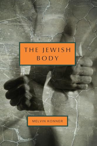 The Jewish Body (Jewish Encounters Series) (9780805242362) by Konner, Melvin