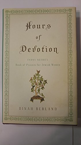 Hours of Devotion: Fanny Neuda's Book of Prayers for Jewish Women (9780805242454) by Berland, Dinah