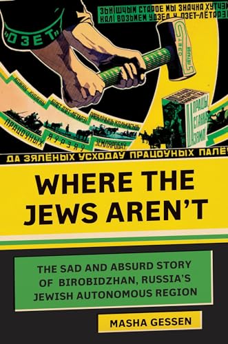 Stock image for Where the Jews Aren't: The Sad and Absurd Story of Birobidzhan, Russia's Jewish Autonomous Region for sale by ThriftBooks-Atlanta