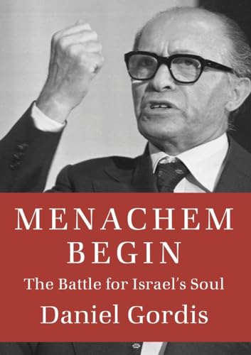 Stock image for Menachem Begin : The Battle for Israel's Soul for sale by Better World Books
