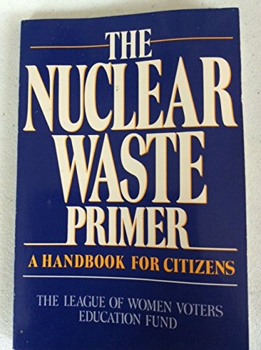 Beispielbild fr The Nuclear Waste Primer: A Handbook for Citizens zum Verkauf von BooksRun