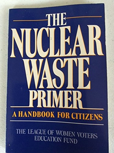 Stock image for The Nuclear Waste Primer: A Handbook for Citizens for sale by Irish Booksellers