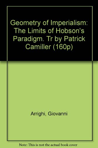 Geometry of Imperialism: The Limits of Hobson's Paradigm. Tr by Patrick Camiller (160P) (9780805270051) by Arrighi, Giovanni