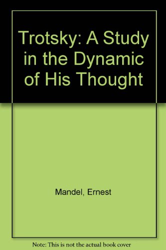 Trotsky: A Study in the Dynamic of His Thought (9780805270754) by Mandel, Ernest