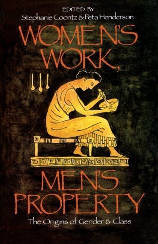 9780805272550: Women's Work, Men's Property: The Origins of Gender and Class