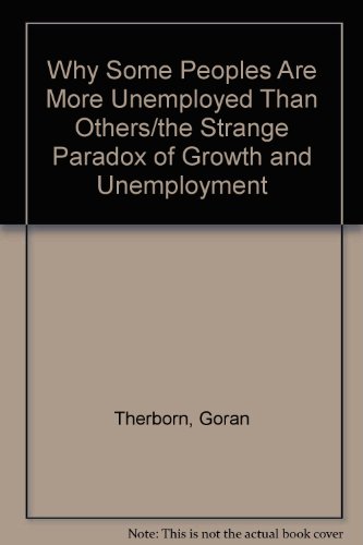 9780805272611: Why Some Peoples Are More Unemployed Than Others/the Strange Paradox of Growth and Unemployment