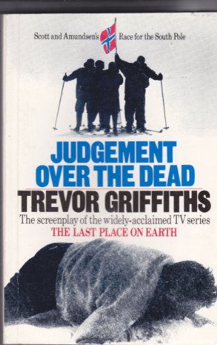 Judgement over the Dead: The Screenplay of the Last Place on Earth (9780805272772) by Griffiths, Trevor