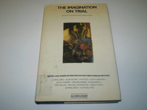 Imagination on Trial: British and American Writers Discuss Their Working Methods (9780805280845) by Burns, Alan; Sugnet, Charles