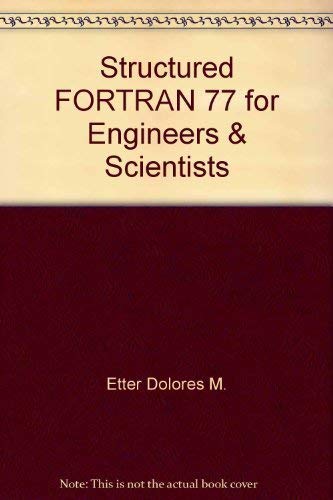 Imagen de archivo de Structured FORTRAN 77 for Engineers & Scientists a la venta por Lexington Books Inc
