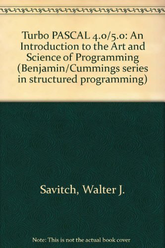 Imagen de archivo de Turbo PASCAL 4.0/5.0: An Introduction to the Art and Science of Programming (Benjamin/Cummings Series in Structured Programming) a la venta por HPB-Red