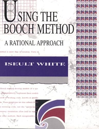 9780805306149: Using the Booch Method: A Rational Approach