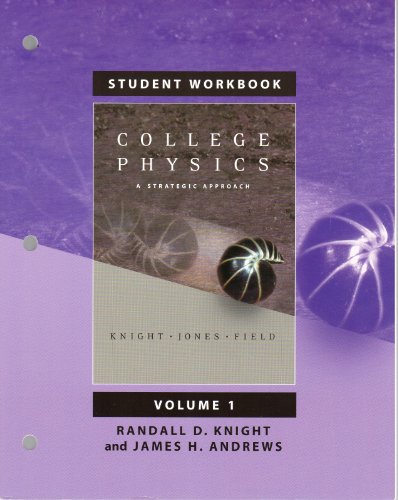 Student Workbook for College Physics: A Strategic Approach Volumes 1 and 2 (9780805306279) by Knight, Randall D.; Andrews, James