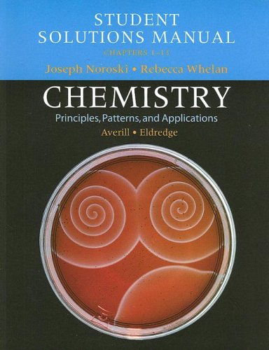 Chemistry Student Solutions Manual: Principles, Patterns, and Applications: Chapters 1-13 (9780805306378) by Joseph Noroski; Patricia Eldredge