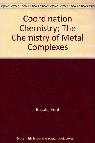 Stock image for Coordination Chemistry : The Chemistry of Metal Complexes for sale by Better World Books