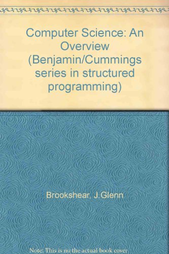 Imagen de archivo de Computer science: An overview (The Benjamin/Cummings series in structured programming) a la venta por POQUETTE'S BOOKS