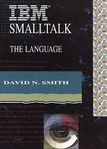 Imagen de archivo de IBM Smalltalk: The Language (The Benjamin/Cummings Series in Object-Oriented Software Engineering) a la venta por Front Cover Books