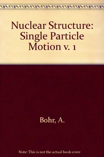 Beispielbild fr Nuclear Structure: Volume I (single-particle Motion) zum Verkauf von dsmbooks