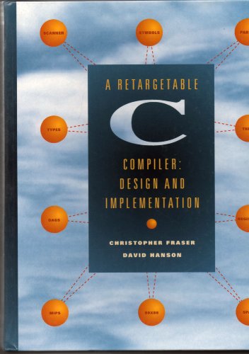 9780805316704: Retargetable C Compiler, A: Design and Implementation