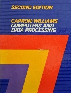Computers and Data Processing (The Benjamin/Cummings Series) (9780805322149) by H. L. Capron; Brain K. Williams