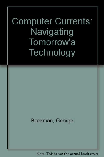 Imagen de archivo de Computer Currents: Navigating Tomorrow a Technology a la venta por Cheryl's Books