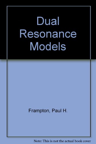 Dual resonance models (Frontiers in physics) (9780805325812) by Frampton, Paul H