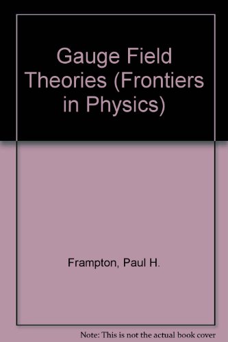 Gauge Field Theories (Frontiers in Physics) (9780805325843) by Frampton, Paul H.